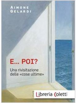 E... POI? UNA RIVISITAZIONE DELLE «COSE ULTIME»