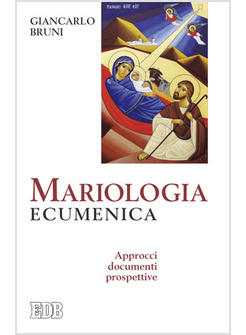 MARIOLOGIA ECUMENICA APPROCCI DOCUMENTI PROSPETTIVE