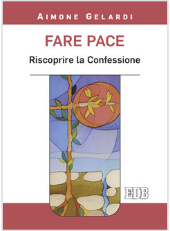 FARE PACE. RISCOPRIRE LA CONFESSIONE