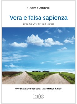 VERA E FALSA SAPIENZA. SPIGOLATURE BIBLICHE