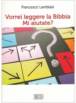 VORREI LEGGERE LA BIBBIA. MI AIUTATE?