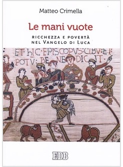 LE MANI VUOTE. RICCHEZZA E POVERTA' NEL VANGELO DI LUCA 