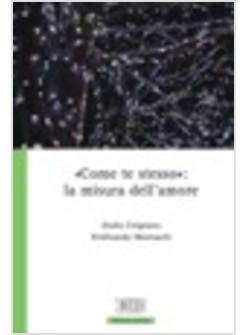 COME TE STESSO LA MISURA DELL'AMORE
