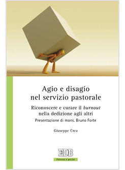 AGIO E DISAGIO NEL SERVIZIO PASTORALE RICONOSCERE E CURARE IL BURNOUT NELLA 