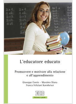 EDUCATORE EDUCATO PROMUOVERE E MOTIVARE ALL'EDUCAZIONE E ALL'APPRENDIMENTO (L')