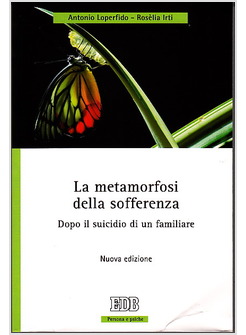 LA METAMORFOSI DELLA SOFFERENZA. DOPO IL SUICIDIO DI UN FAMILIARE