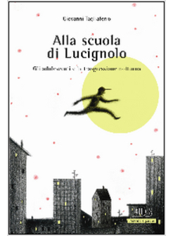 ALLA SCUOLA DI LUCIGNOLO. GLI ADOLESCENTI E LA TRASGRESSIONE NOTTURNA