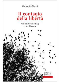 IL CONTAGIO DELLA LIBERTA'. GESTALT, COUNSELLING E ART THERAPY