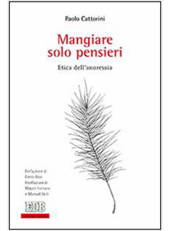 MANGIARE SOLO PENSIERI. ETICA DELL'ANORESSIA