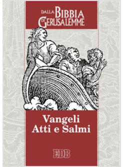 VANGELI ATTI E SALMI (DALLA BIBBIA DI GERUSALEMME)