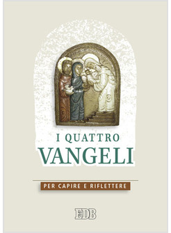 I QUATTRO VANGELI PER CAPIRE E RIFLETTERE