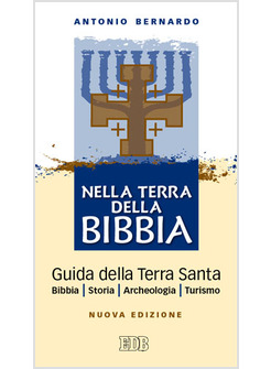 NELLA TERRA DELLA BIBBIA. GUIDA DELLA TERRA SANTA. BIBBIA. STORIA. ARCHEOLOGIA. 