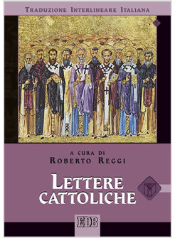 LETTERE CATTOLICHE. TRADUZIONE INTERLINEARE IN ITALIANO