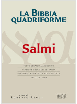 LA BIBBIA QUADRIFORME. SALMI. TESTO EBRAICO MASORETICO, VERSIONE GRECA DEI 