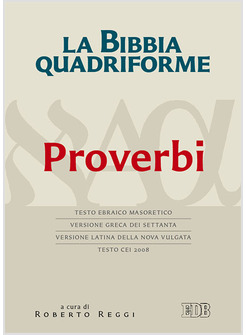 LA BIBBIA QUADRIFORME.  PROVERBI. TESTO EBRAICO MASOTERICO