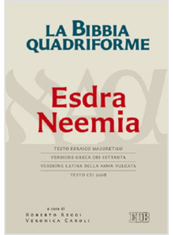 LA BIBBIA QUADRIFORME. NEEMIA. TESTO EBRAICO MASORETICO, VERSIONE GRECA DEI SETT