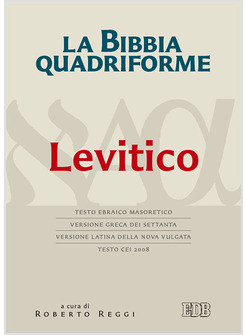 LA BIBBIA QUADRIFORME. LEVITICO. TESTO EBRAICO MASORETICO, VERSIONE GRECA DEI 