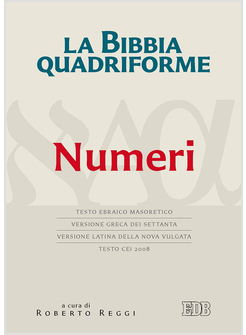 LA BIBBIA QUADRIFORME. NUMERI. TESTO EBRAICO MASORETICO, VERSIONE GRECA 