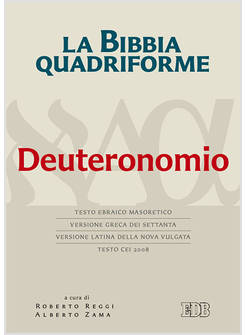 LA BIBBIA QUADRIFORME. DEUTERONOMIO. TESTO EBRAICO MASORETICO, VERSIONE GRECA