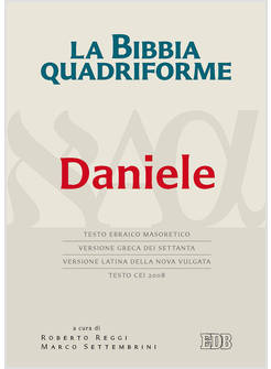 LA BIBBIA QUADRIFORME DANIELE TESTO EBRAICO MASORETICO VERSIONE GRECA DEI SETTA
