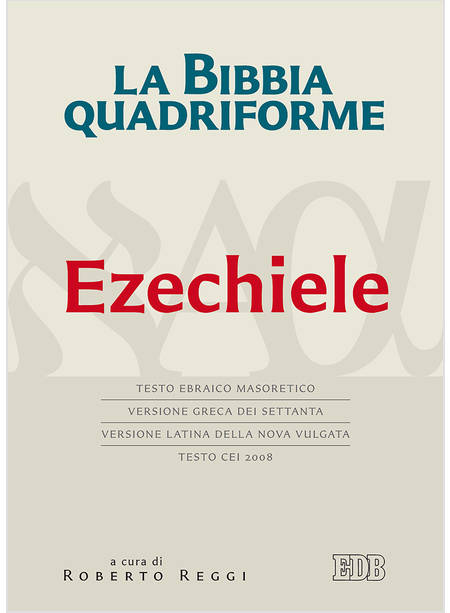 LA BIBBIA QUADRIFORME. EZECHIELE. TESTO EBRAICO MASORETICO, VERSIONE GRECA