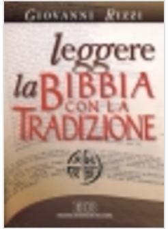 LEGGERE LA BIBBIA CON LA TRADIZIONE