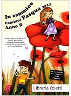 IN CAMMINO. BAMBINI PASQUA 2012. ANNO B