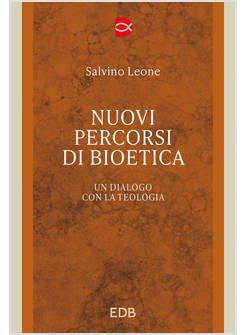 NUOVI PERCORSI DI BIOETICA UN DIALOGO CON LA TEOLOGIA
