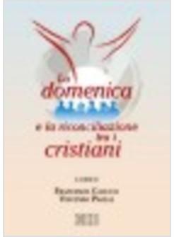 DOMENICA E LA RICONCILIAZIONE TRA I CRISTIANI