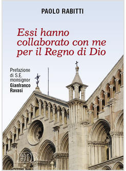 «ESSI HANNO COLLABORATO CON ME PER IL REGNO DI DIO»              (COL 4,11)