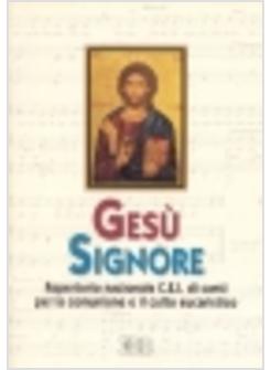 GESU' SIGNORE REPERTORIO NAZIONALE CEI DI CANTI PER LA COMUNIONE E IL CULTO