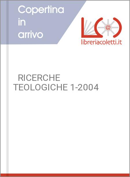   RICERCHE TEOLOGICHE 1-2004