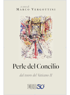 PERLE DEL CONCILIO. DAL TESORO DEL VATICANO II