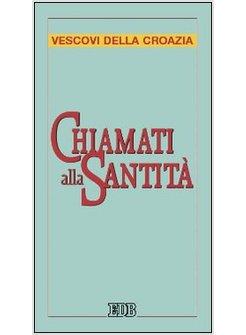 CHIAMATI ALLA SANTITA. ORIENTAMENTI PASTORALI DELLA CONFERENZA EPISCOPALE CROATA