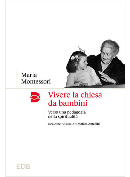 VIVERE LA CHIESA DA BAMBINI. VERSO UNA PEDAGOGIA DELLA SPIRITUALITA'