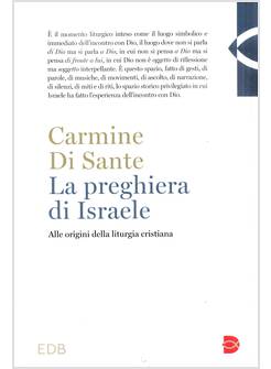 LA PREGHIERA DI ISRAELE ALLE ORIGINI DELLA LITURGIA CRISTIANA