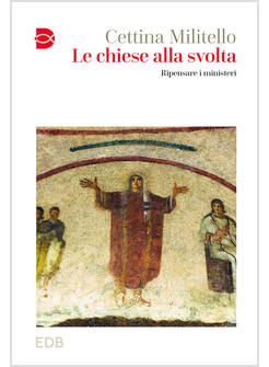 LE CHIESE ALLA SVOLTA RIPENSARE I MINISTERI