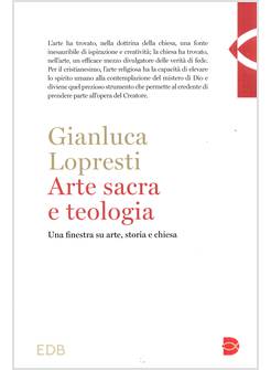 ARTE SACRA E TEOLOGIA UNA FINESTRA SU ARTE, STORIA E CHIESA