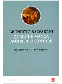 QUEL CHE MANCA NON SI PUO' CONTARE RE SALOMONE E IL LIBRO DI QOELET