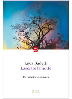 LASCIARE LA NOTTE. UN CAMMINO DI SPERANZA