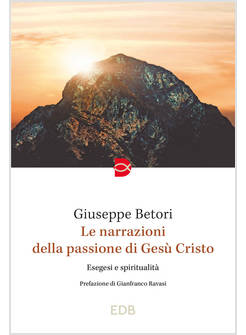 LE NARRAZIONI DELLA PASSIONE DI GESU' CRISTO ESEGESI E SPIRITUALITA'