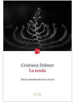 LA TENDA DIO IN CAMMINO FRA NOI E IN NOI
