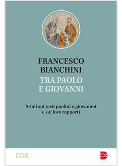 TRA PAOLO E GIOVANNI STUDI SUI TESTI PAOLINI E GIOVANNEI E SUI LORO RAPPORTI