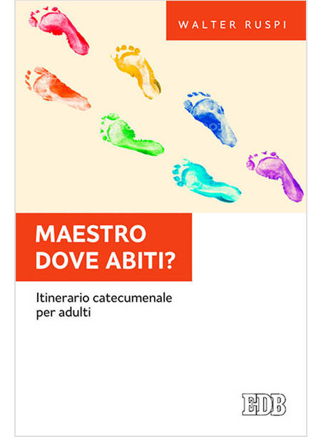 MAESTRO DOVE ABITI? ITINERARIO CATECUMENALE PER ADULTI