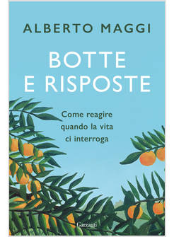 BOTTE E RISPOSTE. COME REAGIRE QUANDO LA VITA CI INTERROGA