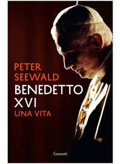 BENEDETTO XVI UNA VITA