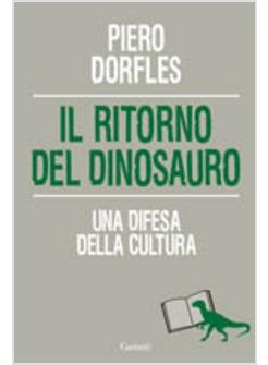 RITORNO DEL DINOSAURO (IL) UNA DIFESA DELLA CULTURA