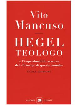 HEGEL TEOLOGO E L'IMPERDONABILE ASSENZA DEL PRINCIPE DI QUESTO MONDO
