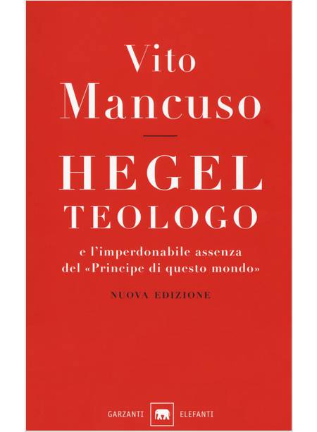 HEGEL TEOLOGO E L'IMPERDONABILE ASSENZA DEL PRINCIPE DI QUESTO MONDO