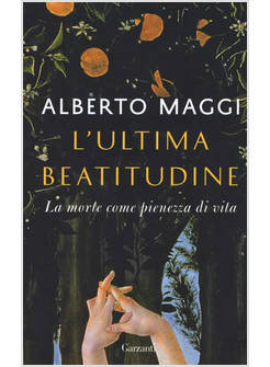 ULTIMA BEATITUDINE. LA MORTE COME PIENEZZA DI VITA (L')
